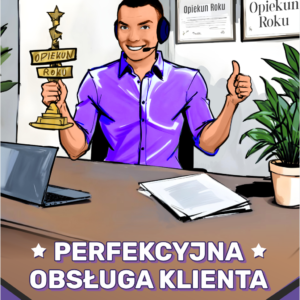 Perfekcyjna obsługa klienta, która zwiększy Twoje zyski